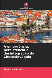 A emergência, persistência e desintegração da Checoslováquia