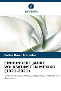 Einhundert Jahre Volkskunst in Mexiko (1921-2021)
