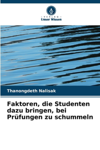 Faktoren, die Studenten dazu bringen, bei Prüfungen zu schummeln