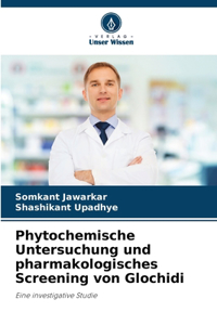 Phytochemische Untersuchung und pharmakologisches Screening von Glochidi