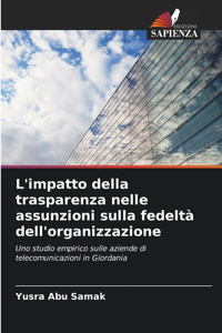 L'impatto della trasparenza nelle assunzioni sulla fedeltà dell'organizzazione