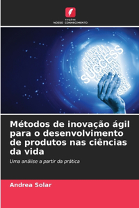 Métodos de inovação ágil para o desenvolvimento de produtos nas ciências da vida