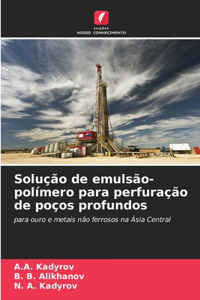 Solução de emulsão-polímero para perfuração de poços profundos
