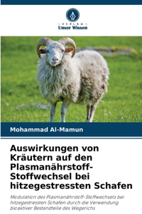 Auswirkungen von Kräutern auf den Plasmanährstoff-Stoffwechsel bei hitzegestressten Schafen