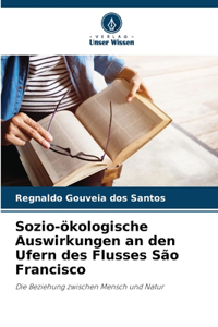 Sozio-ökologische Auswirkungen an den Ufern des Flusses São Francisco