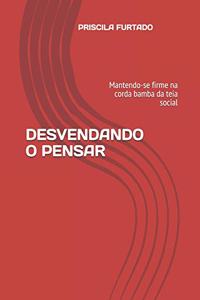 Desvendando O Pensar