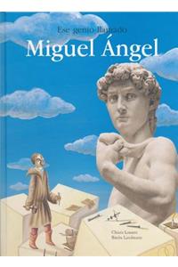 Ese Genio Llamado Miguel Angel