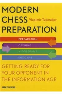 Modern Chess Preparation: Getting Ready for Your Opponent in the Information Age
