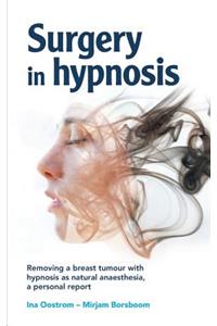 Surgery in hypnosis: Removing a breast tumor with hypnosis as natural anesthesia, a personal report