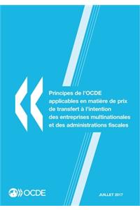 Principes de l'OCDE applicables en matière de prix de transfert à l'intention des entreprises multinationales et des administrations fiscales 2017