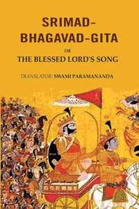 Srimad-Bhagavad-Gita: Or the Blessed Lord's Song