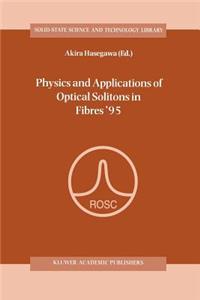 Physics and Applications of Optical Solitons in Fibres '95