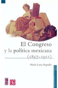 El Congreso y La Pol-Tica Mexicana (1875-1911)