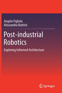 Post-Industrial Robotics
