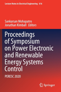 Proceedings of Symposium on Power Electronic and Renewable Energy Systems Control