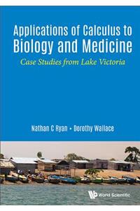 Applications of Calculus to Biology and Medicine: Case Studies from Lake Victoria