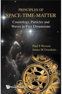 Principles of Space-Time-Matter: Cosmology, Particles and Waves in Five Dimensions