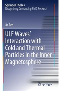 ULF Waves’ Interaction with Cold and Thermal Particles in the Inner Magnetosphere