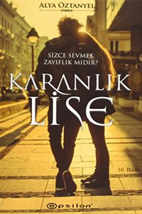 KaranlÄ±k Lise: Sizce Sevmek ZayÄ±flÄ±k MÄ±dÄ±r? (Turkish Edition)