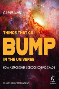 Things That Go Bump in the Universe