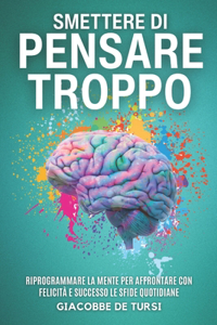 Smettere Di Pensare Troppo