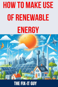 How to Make use of Renewable Energy