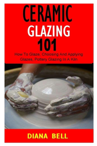 Ceramic Glazing 101