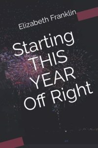 Starting THIS YEAR Off Right
