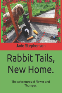Rabbit Tails, New Home.