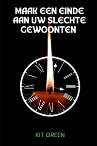 Maak een einde aan uw slechte gewoonten