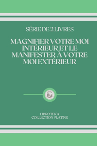 Magnifier Votre Moi Intérieur Et Le Manifester À Votre Moi Extérieur