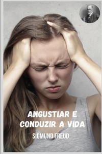 Angustiar e conduzir a vida