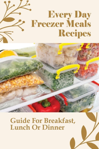 Every Day Freezer Meals Recipes