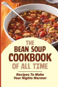 The Bean Soup Cookbook Of All Time