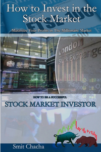How to Invest in the Stock Market - Maximize Your Profits in The Millionaire Market