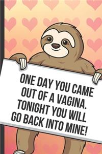 One Day You Came Out Of A Vagina Tonight You Will Go Back Into Mine