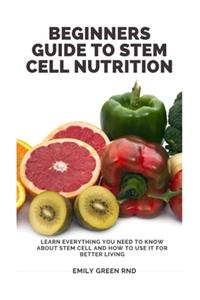 Beginners Guide to Stem Cell Nutrition