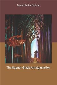 The Rayner-Slade Amalgamation