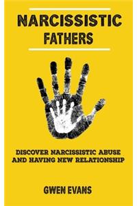 Narcissistic Fathers: Discover how to Identify Narcissistic Abuse, and Having New Relationship