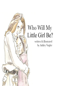 Who Will My Little Girl Be?
