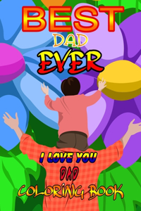 Best Dad Ever (I love you Dad Coloring Book)