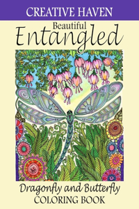 Creative Haven Beautiful Entangled Dragonfly and Butterfly Coloring Book: Creative Haven Entangled Coloring Book Dragonfly and Butterfly Designs. Adults coloring Books Dragonfly Butterfly Designs to Bring You Back to Calm 