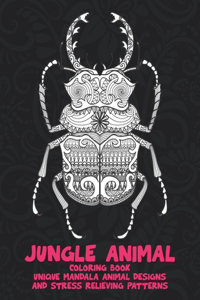 Jungle Animal - Coloring Book - Unique Mandala Animal Designs and Stress Relieving Patterns