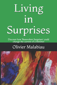 Living in Surprises: Discover how 'Benevolent Surprises' could change the current of a lifetime!