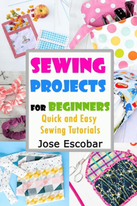Sewing Projects for Beginners Quick and Easy Sewing Tutorials