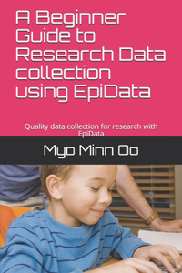 A Beginner Guide to Research Data collection using EpiData