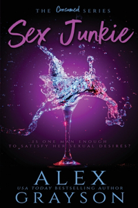 Sex Junkie, The Consumed Series, Book One