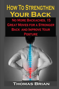 How To Strengthen Your Back