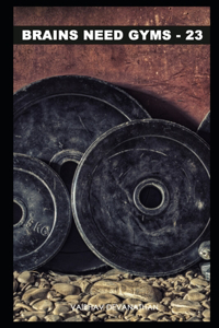 Brains Need Gyms - 23