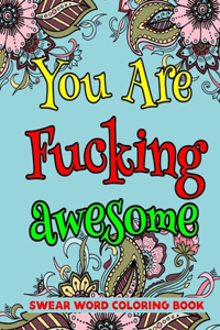 You Are Fucking Awesome Swear Word Coloring Book